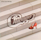 Chicago (2) : If You Leave Me Now (LP, Comp, Car)