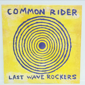 Common Rider : Last Wave Rockers (LP, Album)