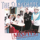 the album cover for The Slingshots - Misfits