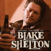 Blake Shelton - Loaded: The Best of Blake Shelton LP
