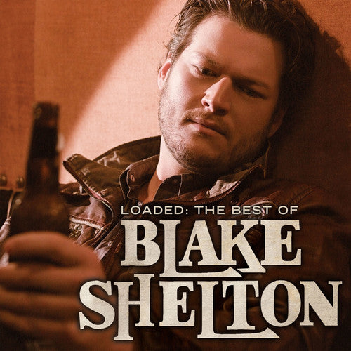 Blake Shelton - Loaded: The Best of Blake Shelton LP