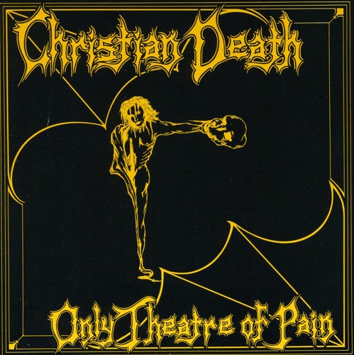 Christian Death - Only Theatre of Pain CD