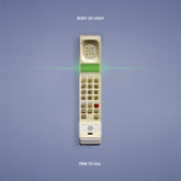 Body of Light - Time To Kill LP