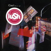 Lush - Ciao Best Of CD