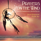 Dean Evenson - Prayers on the Wind: Native American & Silver Flutes CD (Digipack Packaging)