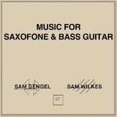 the album cover for Sam Gendel / Wilkes,Sam - Music For Saxofone & Bass Guitar