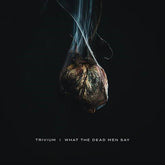 Trivium - What The Dead Men Say CD