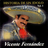 Vicente Fernandez - Historia De Un Idolo (Volume 1) CD