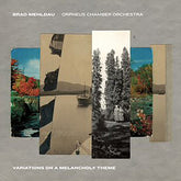 Brad Mehldau & Orpheus Chamber Orchestra - Variations On A Melancholy Theme CD