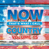 the album cover for Now That's What I Call Music! - Now That's What I Call Country, Volume 15