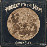 the album cover for Common Tribe - Whiskey For The Moon