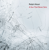 the album cover for Ralph Alessi - Sun That Never Sets