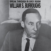William S. Burroughs - Break Through In Grey Room LP (Clear Vinyl)