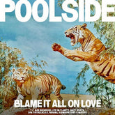 Poolside - Blame It All On Love LP (Indie Exclusive, 140 Gram Vinyl, Clear Yellow Vinyl)