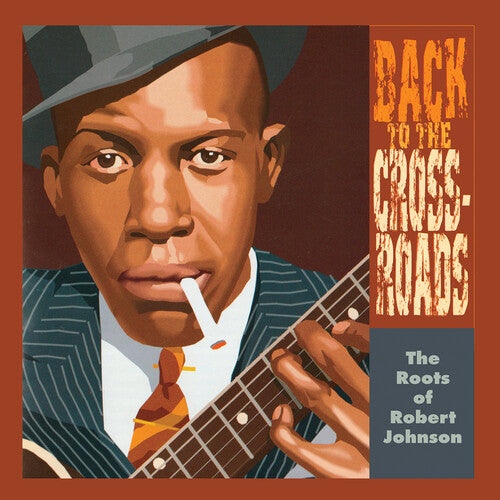 Robert Johnson - The Roots Of Robert Johnson: Back To The Crossroads LP