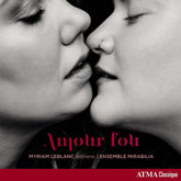 the album cover for Myriam Leblanc/Ensemble Mirabilia - Amour fou