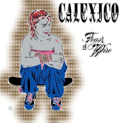 Calexico - Feast of Wire 2LP (Bonus Track Version)