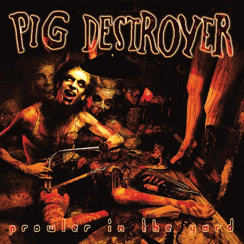 Pig Destroyer - Prowler In The Yard LP (Deluxe Edition, Reissue)