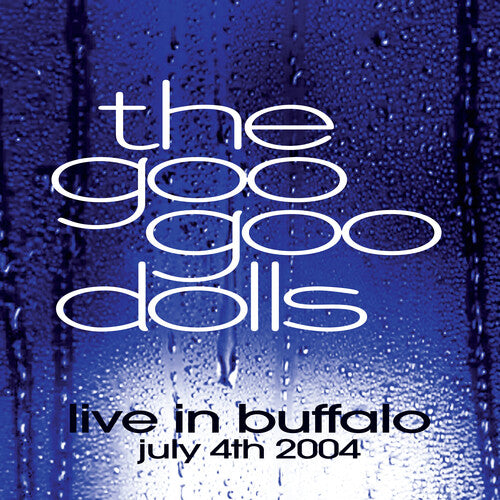 Goo Goo Dolls - Live In Buffalo July 4th, 2004 2LP