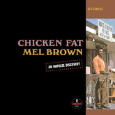 Mel Brown - Chicken Fat LP (Clear Vinyl, Gatefold Jacket)