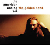 The American Analog Set - The Golden Band LP