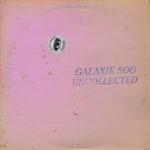 Galaxie 500 - Uncollected Noise New York '88-'90 2LP (Colored Vinyl)