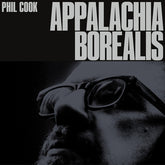 Phil Cook - Appalachia Borealis CD