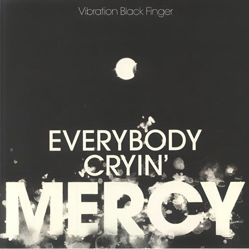 Vibration Black Finger - Everybody Cryin' Mercy LP  (Preorder: Ships May 16, 2025)