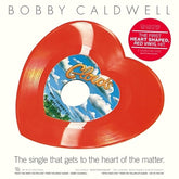 Bobby Caldwell - What You Won't Do For Love/Open Your Eyes 7" (Heart-Shaped)