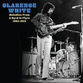 Clarence White - Melodies From A Byrd In Flyte: 1963-1973 LP (RSD Exclusive, Clear White Vinyl)