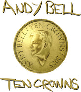Andy Bell - Ten Crowns LP (White Colored Vinyl) (Preorder: Ships May 23, 2025)