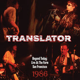 Translator - Beyond Today: Live At The Farm San Francisco 1986 CD