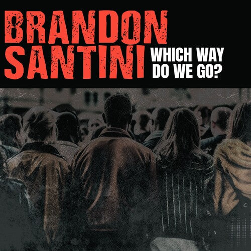 Brandon Santini - Which Way Do We Go? CD