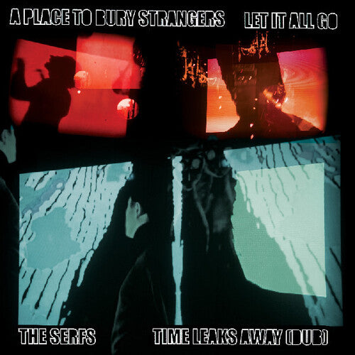 Place to Bury Strangers - A Place To Bury Strangers Let It All Go / The Serfs "Time Leaks Away" LP  (Preorder: Ships June 20, 2025)
