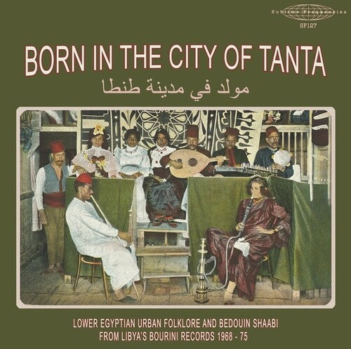 Various Artists - Born In The City Of Tanta - Lower Egyptian Urban Folklore And Bedouin Shaabi From Libya's Bourini Records 1968-75 LP  (Preorder: Ships May 30, 2025)