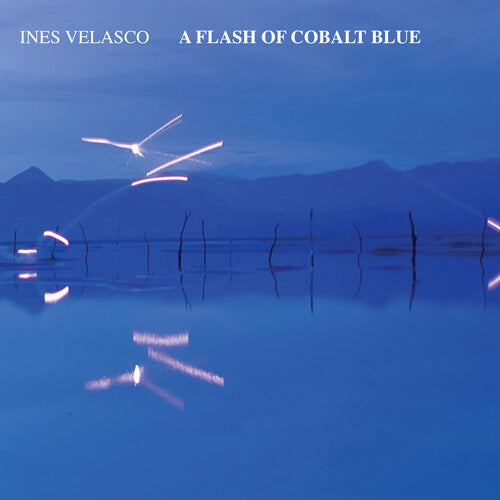 Ines Velasco - A Flash of Cobalt Blue LP  (Preorder: Ships June 06, 2025)
