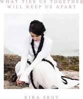 Kira Skov - What Ties Us Together, Will Keep Us Apart LP