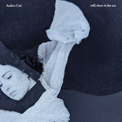 Ambre Ciel - Still, There Is The Sea LP  (Preorder: Ships June 06, 2025)