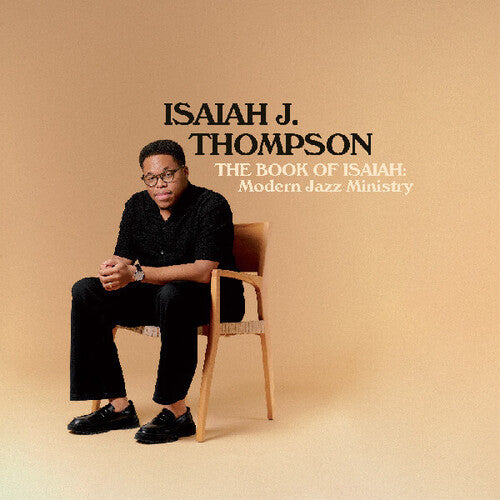 Isaiah J. Thompson - The Book of Isaiah: Modern Jazz Ministry LP (140 Gram Vinyl)  (Preorder: Ships June 06, 2025)