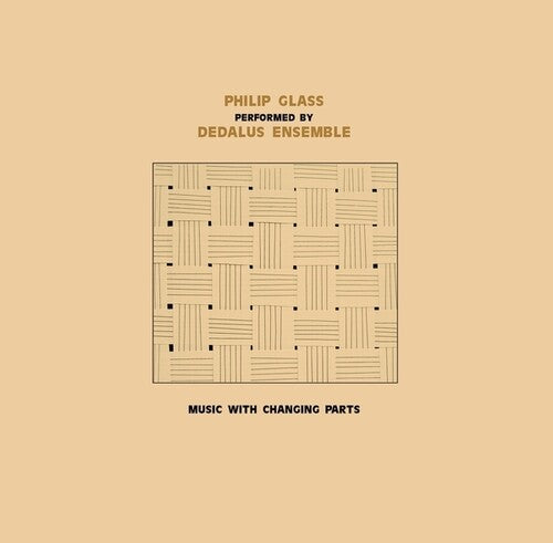 Philip Glass - Dedalus Ensemble Performing Philip Glass: Music With Changing Parts 2LP  (Preorder: Ships June 06, 2025)