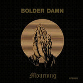 Bolder Damn - Mourning LP