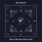 Jose Gonzales - Against The Dying Of The Light LP (Indie Exclusive, Limited Edition, White Colored Vinyl, Gatefold LP Jacket)