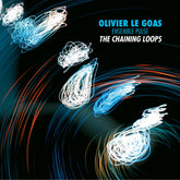 the album cover for Olivier Le Goas - Chaining Loops