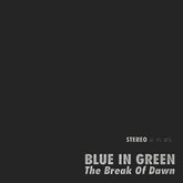 the album cover for Blue In Green - Break Of Dawn