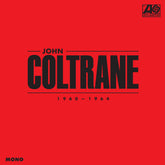 the album cover for John Coltrane - John Coltrane: 1960-1964 (Rhino Hifi) (Box) (Gate)