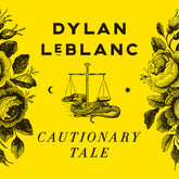 the album cover for Dylan LeBlanc - Cautionary Tale (10th Anniversary) - Yellow [Colored Vinyl]