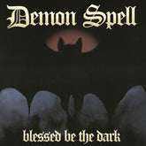 the album cover for Demon Spell - Blessed Be The Dark (Uk)