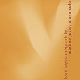the album cover for Martine Joste - Ivan Wyschnegradsky: Works For Solo Piano