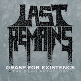 the album cover for Last Remains - Grasp For Existence :The Demo Anthology