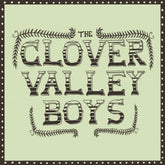 the album cover for Clover Valley Boys - Clover Valley Boys